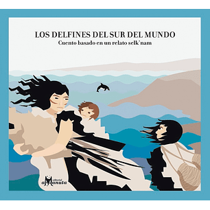 Los Delfines Del Sur Del Mundo. Cuento Basado En Un Relato Selknam