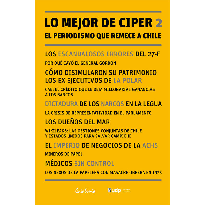 Lo Mejor De Ciper 2 El Periodismo Que Remece A C 1