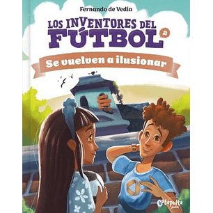 Los Inventores Del Futbol 2 Se Vuelven A Ilusionar