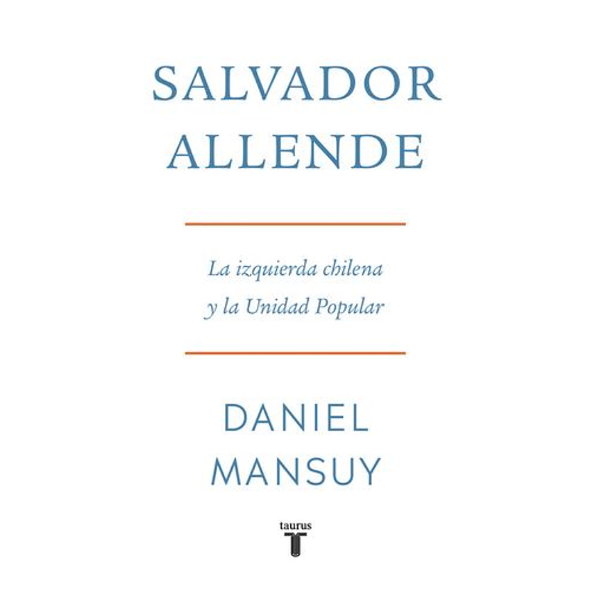 Salvador Allende La Izquierda Chilena Y La Unidad Popular 1