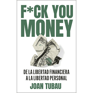 Fuck You Money De La Libertad Financiera A La Libertad Personal