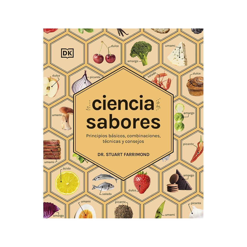 La Ciencia De Los Sabores: Principios Basicos, Combinaciones, Tecnicas Y Consejos 1