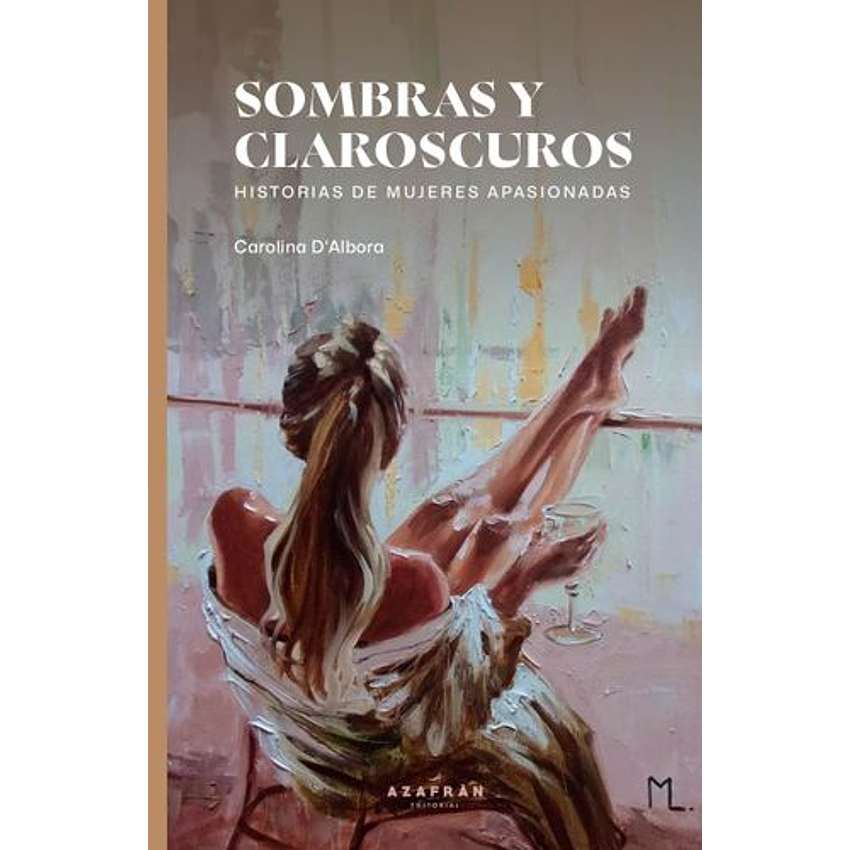 Sombras Y Claroscuros: Historias De Mujeres Apasionadas 1