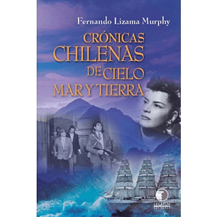 Cronicas Chilenas Del Cielo Mar Y Tierra