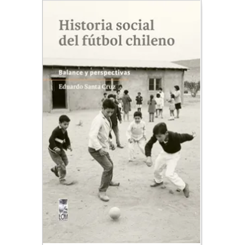 Histora Social Del Futbol Chileno 1