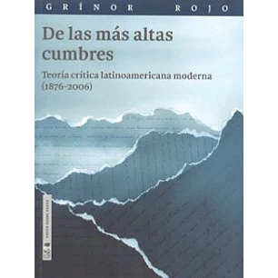 De Las Mas Altas Cumbres Teoria Critica Latinoamericana