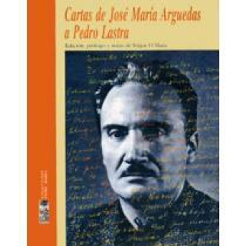 Cartas De Jose Maria Arguedas A Pedro Lastra 1