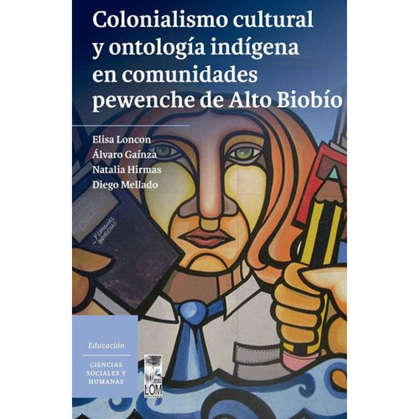 Colonialismo Cultural Y Ontologia Indigena En Comunidades Pewenche De Alto Biobio 1