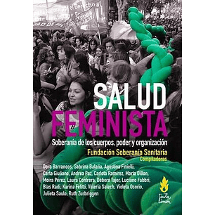 Salud Feminista. Soberania De Los Cuerpos, Poder Y Organizacion