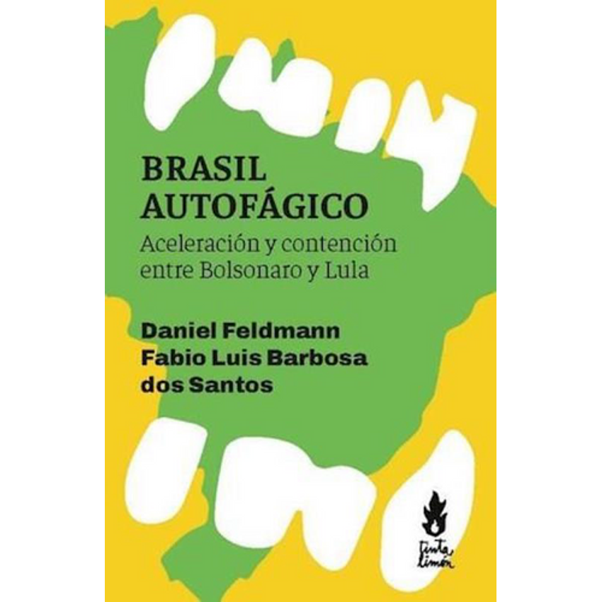 Brasil Autofagico Aceleracion Y Contencion Entre Bolsonaro Y Lula 1
