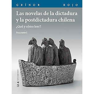 Novelas De La Dictadura Y La Postdictadura Chilena. Volumen 1, Las
