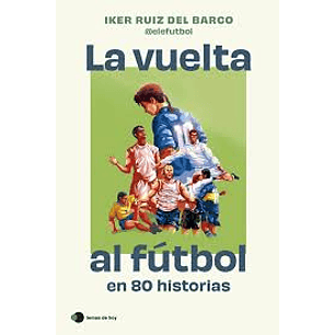 La Vuelta Al Futbol En 80 Historias