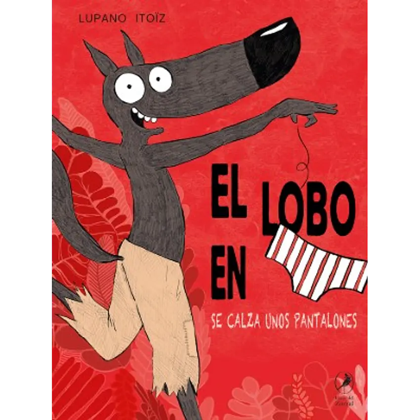 El Lobo En Calzoncillos 5: Se Calza Unos Pantalones 1