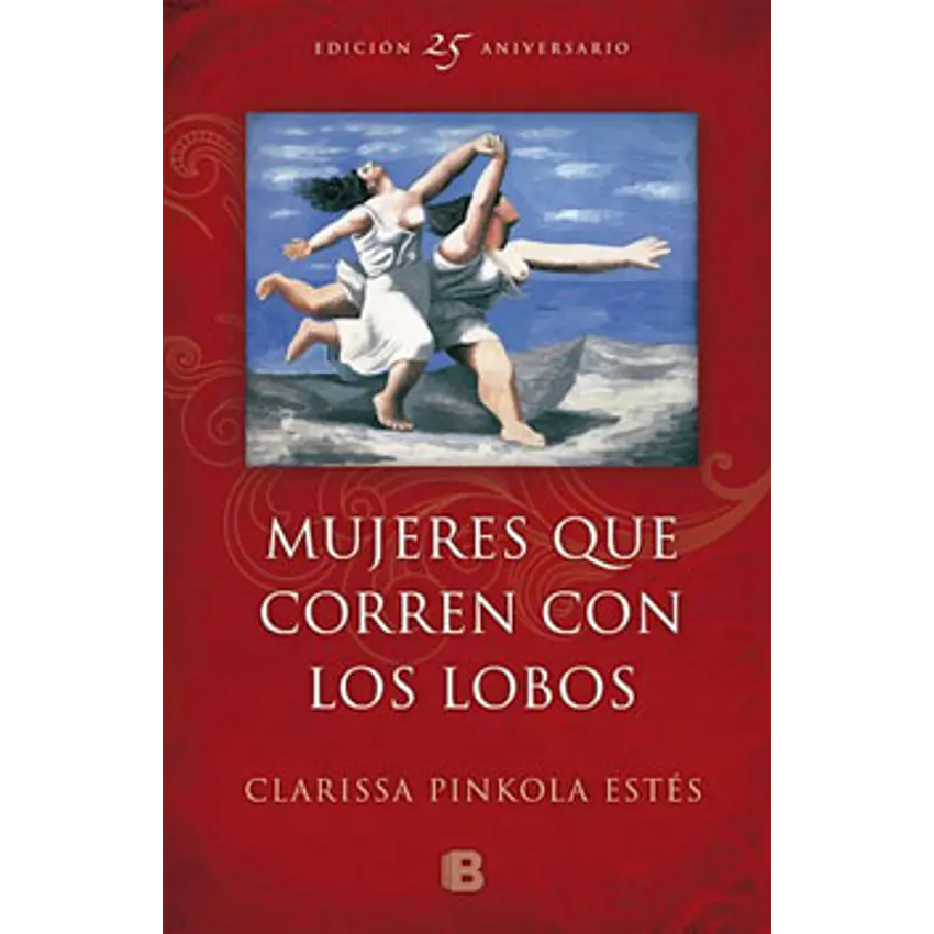 Mujeres Que Corren Con Los Lobos (B De Bolsillo) 1