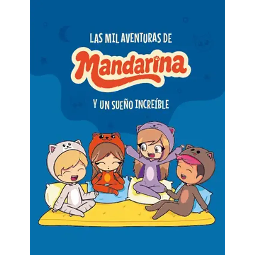 Las Mil Aventuras De Mandarina Y Un Sueño Increible 1