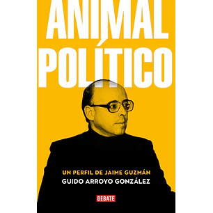 Animal Politico Un Perfil De Jaime Guzman