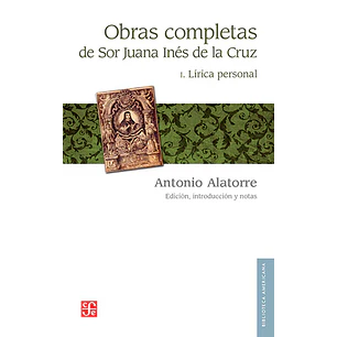 Obras Completas I Lirica Personal Sor Juana Ines De La Cruz