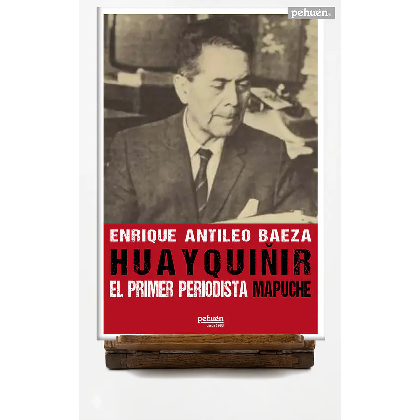 Huayquiñir El Primer Periodista Mapuche 1