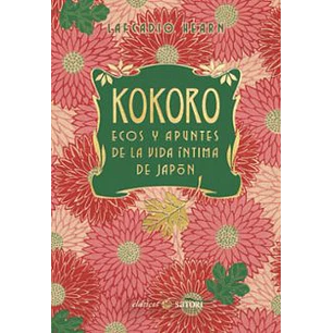 Kokoro Ecos Y Apuntes De La Vida Intima De Japon 