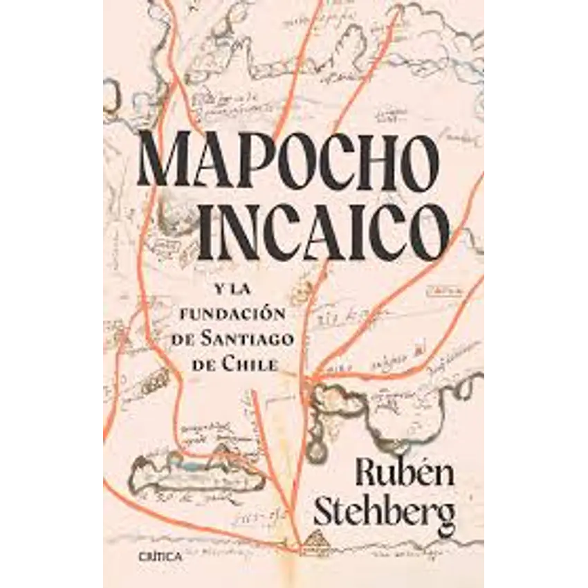 Mapocho Incaico Y La Fundacion De Santiago De Chile 1