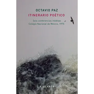 Itinerario Poetico: Seis Conferencias Ineditas Colegio Nacional D E Mexico, 1975