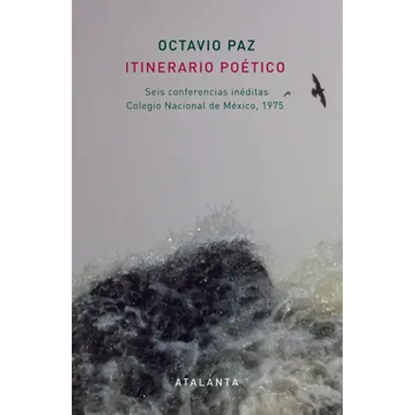Itinerario Poetico: Seis Conferencias Ineditas Colegio Nacional D E Mexico, 1975 1