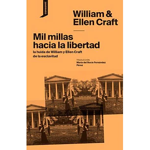 Mil Millas Hacia La Libertad. La Huida De Willian Y Ellen Craft De La Esclavitud