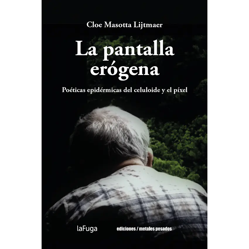 La Pantalla Erogena Poeticas Epidermicas Del Celuloide Y El Pixel 1