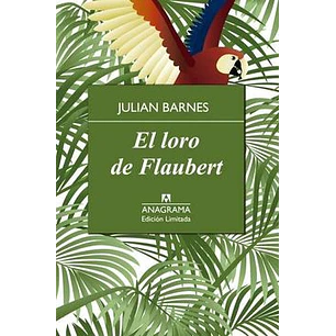 El Loro De Flaubert (Anagrama)