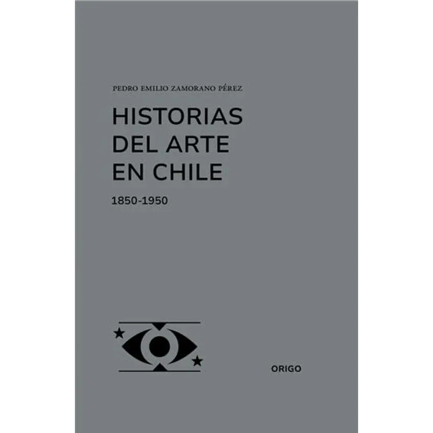 Historias Del Arte En Chile 1850-1950 1