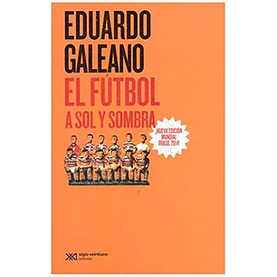 El Futbol A Sol Y Sombra. Nueva Edición Mundial Brasil 2014