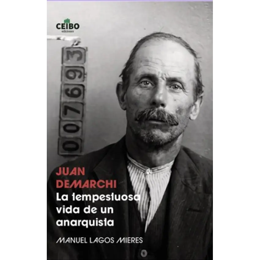 Juan Demarchi La Tempestuosa Vida De Un Anarquista 1