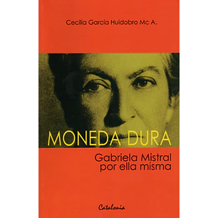 Moneda Dura Gabriela  Mistral Por Ella Misma