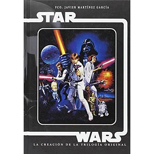 Star Wars La Creacion De La Trilogia Original