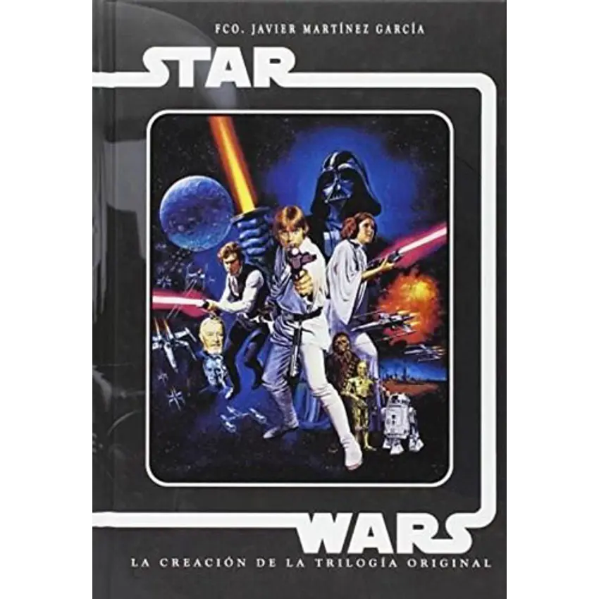 Star Wars La Creacion De La Trilogia Original 1