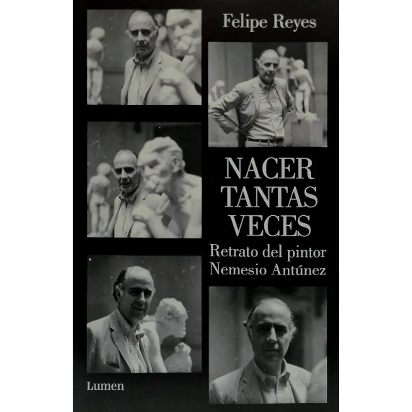 Nacer Tantas Veces Retrato Del Pintor Nemesio Antunez 1
