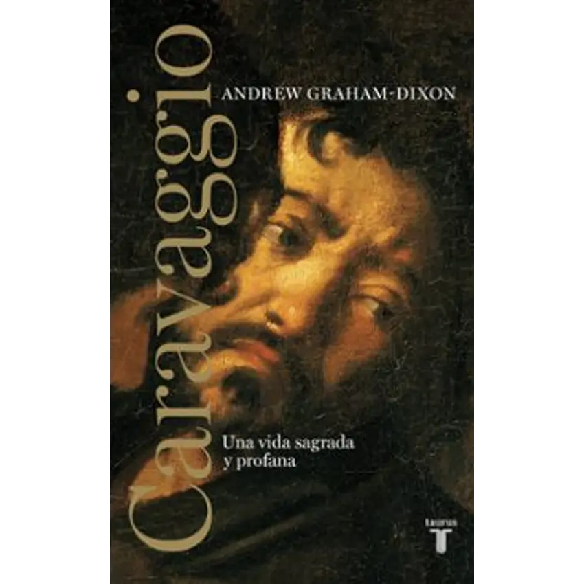 Caravaggio. Una Vida Sagrada Y Profana 1
