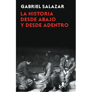 La Historia Desde Abajo Y Desde Adentro