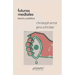 Futuros Mediales Teoria Y Estetica