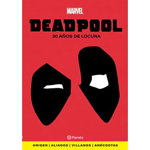 Deadpool 30 Años De Locura