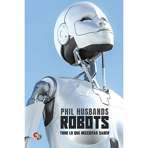 Robots Todo Lo Que Necesitas Saber