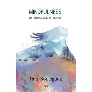 Mindfulness Un Camino Vital De Libertad