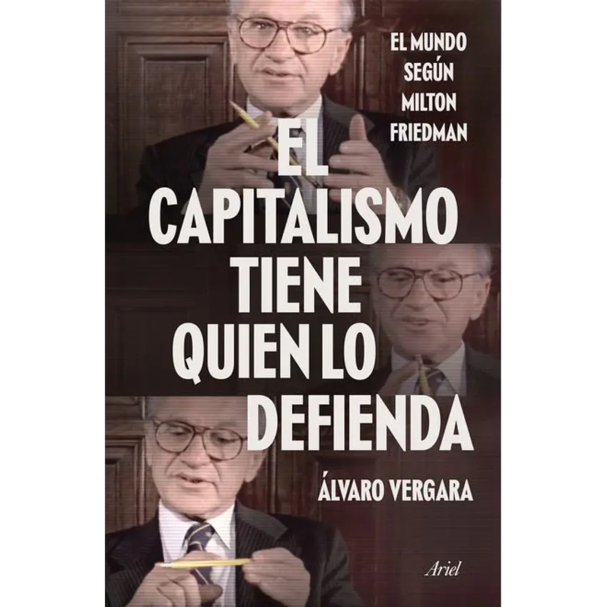 El Capitalismo Tiene Quien Lo Defienda El Mundo Segun Milton Friedman 1