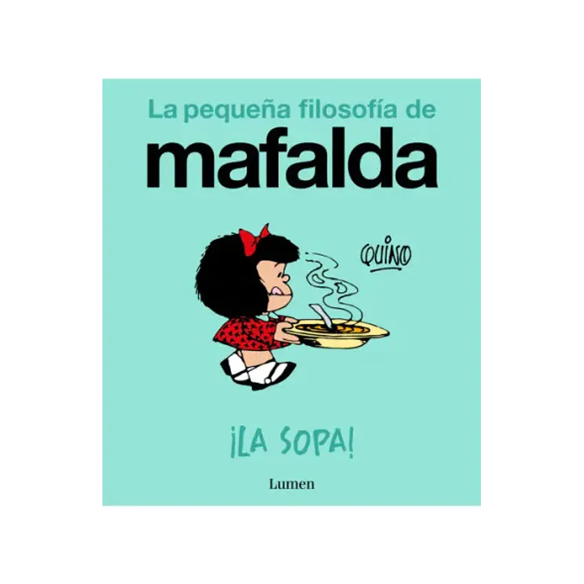 La Pequeña Filosofia De Mafalda - La Sopa 1