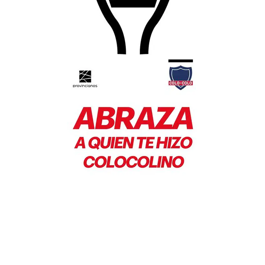 Abraza A Quien Te Hizo Colocolino 1