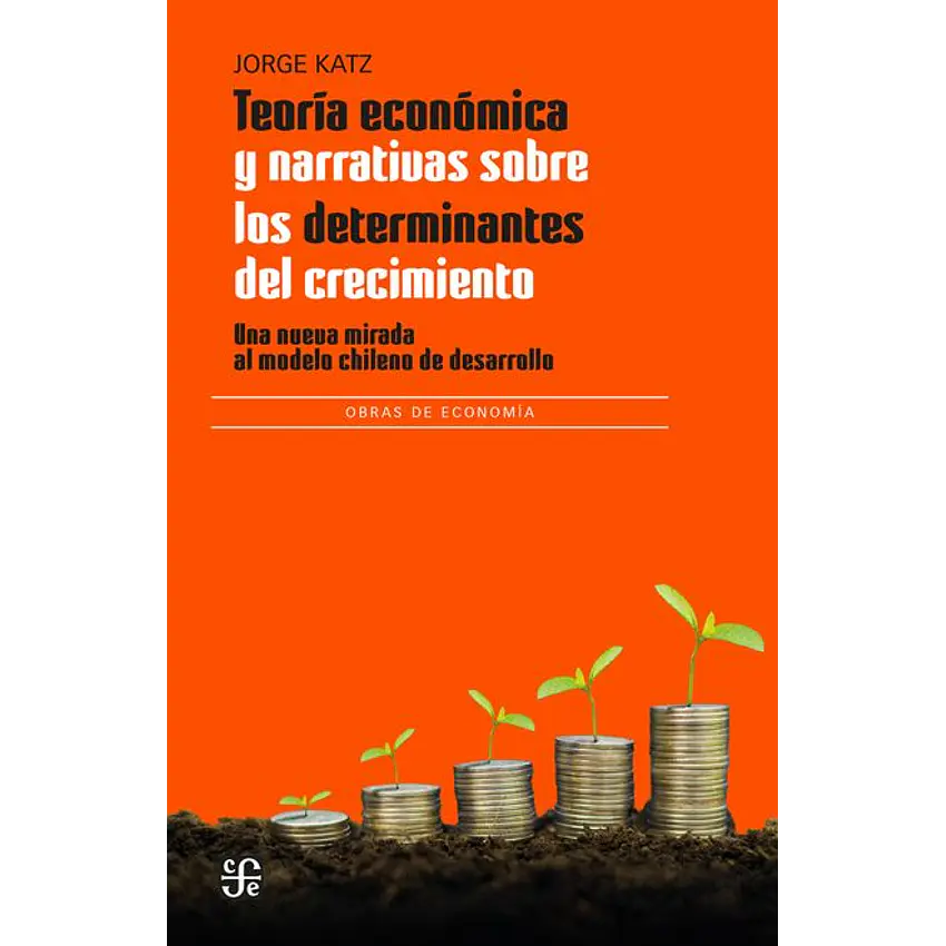 Teoria Economica Y Narrativas Sobre Los Determinantes Del Crecimiento 1