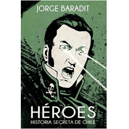 Heroes. Historia Secreta De Chile