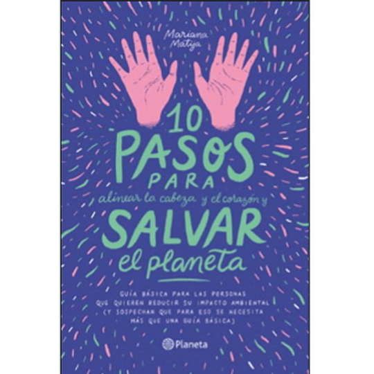10 Pasos Para Alinear La Cabeza Y El Corazon Y Salvar El Planeta