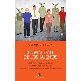 La Maldad De Los Buenos