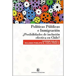 Politicas Publicas E Inmigracion. ¿Posibilidades De Inclusion Efectiva En Chile?